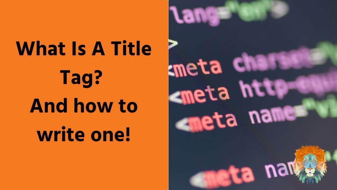 What Is A Title Tag? And how to write one!