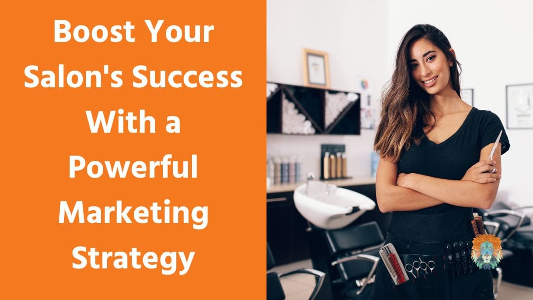 Boost Your Salon’s Success With a Powerful Marketing Strategy